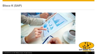 © 2016 SAP SE or an SAP affiliate company. All rights reserved. 25Public
Bloco K (SAP)
 