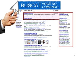 BUSCA |   VOCÊ NO
          COMANDO




                    22
 