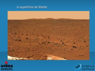 A superfície de Marte:A superfície de Marte:
 