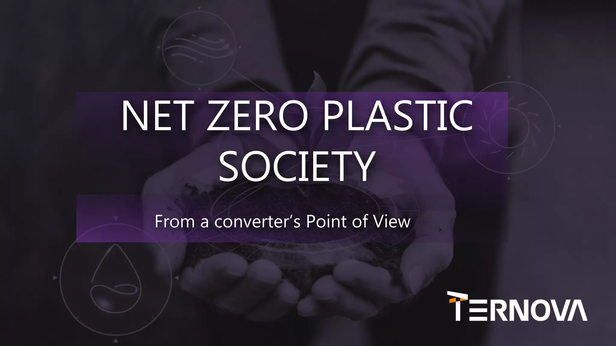 HOW TO CREATE A NET ZERO PLASTIC SOCIETY FROM THE CONVERTORS POINT OF