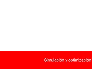 Simulación y optimización
 