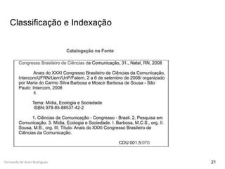Fernando de Assis Rodrigues
Classificação e Indexação
21
 