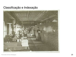 Fernando de Assis Rodrigues
Classificação e Indexação
20
 