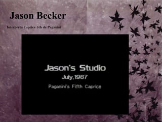 Jason BeckerInterpreta Caprice 5th de Paganini