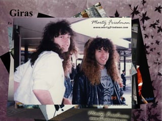 Giras	En 1989, la banda realiza varias giras, incluyendo Japón, donde son amados por todos los fans.