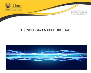 TECNOLOGIA EN ELECTRICIDAD
 
