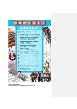 Listen and check your answers.
*audios taken from English Plus 2, oxford university press, Wetz, Stryringand Tims
 