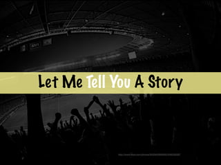 Let Me Tell You A Story

http://www.ﬂickr.com/photos/94056408@N00/5485260587

 