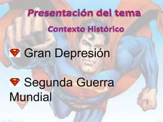 Gran Depresión

  Segunda Guerra
Mundial
 