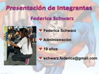 Federica Schwarz

Administración

19 años

schwarz.federica@gmail.com
 