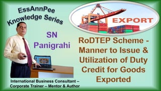 RoDTEP Scheme -  Manner to Issue & Utilization of Duty Credit for Goods Exported - By SN Panigrahi