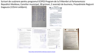 https://idep.md/new/2019/11/18/ecipes-program-concept/
Scrisori de susținere pentru programul ECIPES Program de la 9 Membri al Parlamentului
Republicii Moldova, Consilier municipal, 30 primari, 2 asociații de business, Președintele Regiunii
Gagauzia (135mii cetățeni).
 