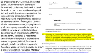 https://idep.md/new/2020/09/30/la-propunerea-idep-moldova-propunerea-noastra-a-fost-inclusa-in-lista-amendamentelor-in-raportul-privind-implementarea-acordului-de-asociere-ue-rm/
La propunerea IDEP Moldova, în rezultat
celor 15 luni de eforturi, demersuri,
întrevederi, conferințe, dezbateri, scrisori,
întrebări scrise cu mai mulți eurodeputați,
am fost auziți și propunerea noastră a fost
inclusă în lista amendamentelor în
raportul privind implementarea acordului
de asociere UE-RM. “Încurajează Comisia
să efectueze o consultare, să pregătească
și să creeze programe adaptate pentru
cetățeni, inclusiv un contact direct cu
beneficiarii prin intermediul platformei
online pentru aplicarea și raportarea
utilizării fondurilor puse la dispoziție de
aceste programe; solicită, în această
privință, să ia în considerare scopurile
Acordului Verde, precum și nevoile de zi cu
zi ale cetățenilor din Republica Moldova”
 