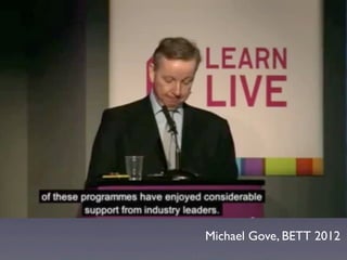 Michael Gove, BETT 2012
 