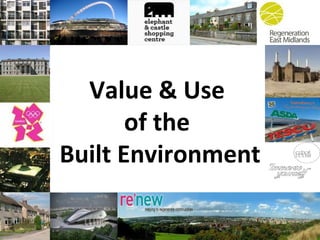 Value & Use  of the  Built Environment 