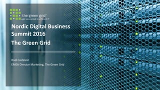 1Copyright © 2016, The Green Grid
Nordic Digital Business
Summit 2016
The Green Grid
Roel Castelein
EMEA Director Marketing, The Green Grid
 