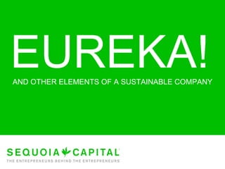 EUREKA! AND OTHER ELEMENTS OF A SUSTAINABLE COMPANY 
