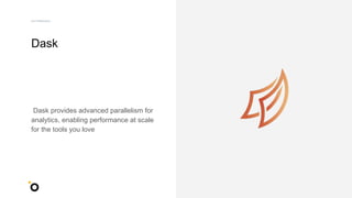 Dask
Dask provides advanced parallelism for
analytics, enabling performance at scale
for the tools you love
Our Infrastructure
 