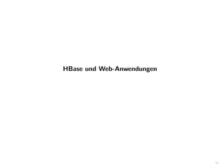 HBase und Web-Anwendungen

36

 
