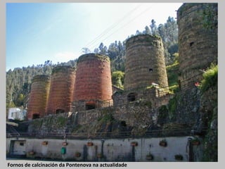 Fornos de calcinación da Pontenova na actualidade

 