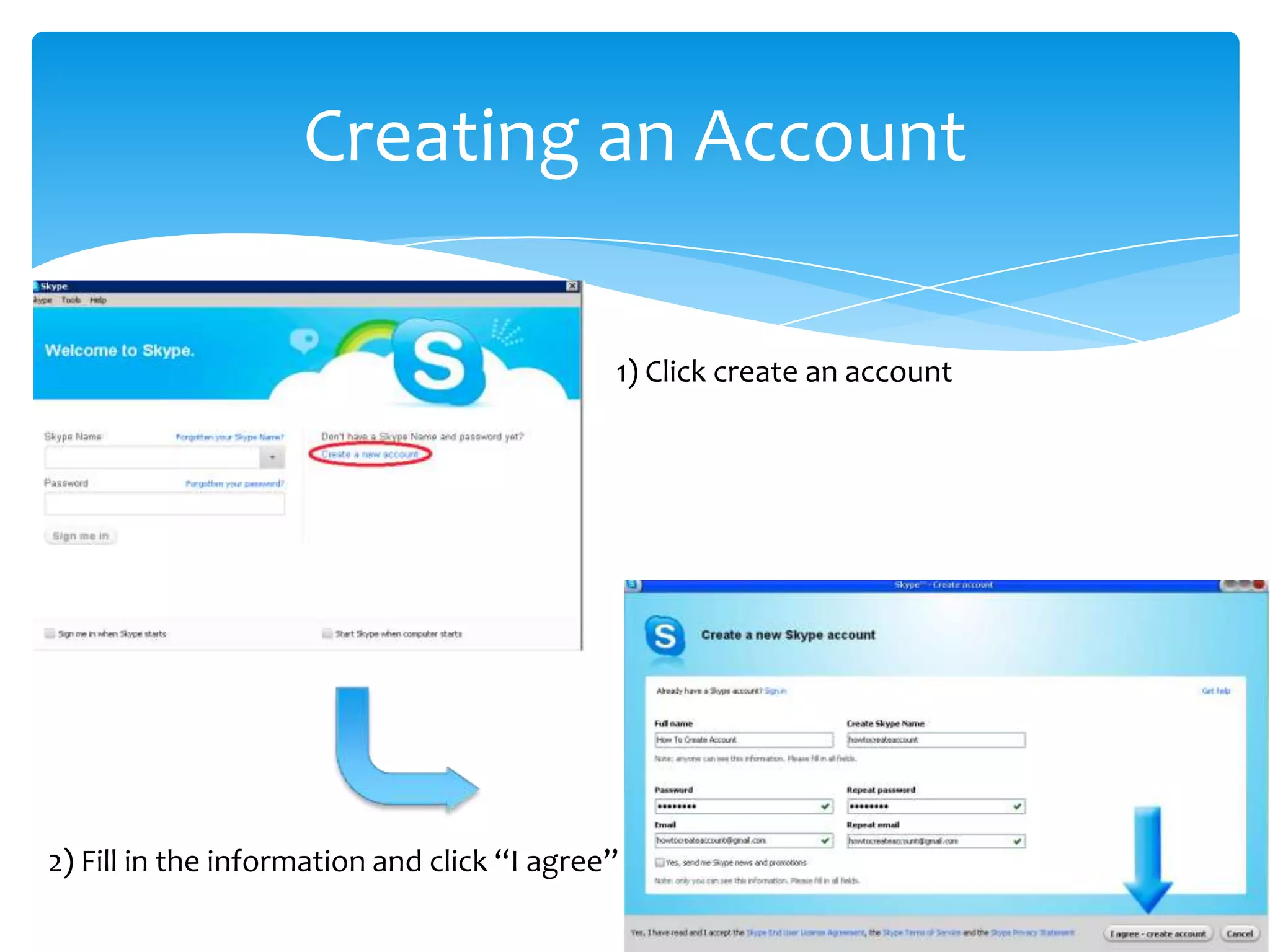 Creating an Account
1) Click create an account
2) Fill in the information and click “I agree”
 