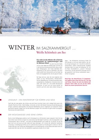 WINTER IM SALZKAMMERGUT ...
                                                       Weiße Schönheit am See

                                                        Für viele ist der Winter die schönste                 legen – die erforderliche Ausrüstung ﬁnden Sie
                                                        Jahreszeit im Salzkammergut und                       fünf Minuten zu Fuß vom Hotel entfernt. Der Ski-
                                                        im Weissen Rössl. Aus dem Grau der Städte             bus bringt Sie bequem z.B. in das 40 km entfernte,
                                                        und aus dem Nebel der Niederungen kommen Sie          landschaftlich äußerst beeindruckende Skigebiet
                                                        in die herrliche Winterlandschaft des nahezu nebel-   Dachstein West mit seinen 64 Seilbahnen für 142
                                                        losen Wolfgangsees. Vom Trubel überfüllter Win-       km Pisten. Anschließend in „unserem“ Wintersee
                                                        tersportorte ist hier nichts zu bemerken. Die Land-   schwimmen und die sportlichen Leistungen des Ta-
                                                        schaft schläft ihren Winterschlaf und Sie ﬁnden die   ges gedanklich noch einmal vorbeiziehen lassen –
                                                        Ruhe und Ausgeglichenheit, die Sie gesucht haben.     einfach einzigartig!

                                                        Die Tage sind kurz, aber die Liste möglicher Akti-
                                                        vitäten ist lang: Winterwandern, Pferdeschlitten-     Rössl-Tipp: Die Rössl-Pension im Doppelzim-
                                                        fahrten, Bergerlebnisse, Schneeschuhwanderungen,      mer beginnt dann schon bei Euro 93,- pro Tag
                                                        Langlaufgenuss, Rodelpartien, Eisstockturniere und    und Person. Können Sie sich eine Woche Zeit
                                                        vieles mehr lassen Sie in die weiße Winterpracht      nehmen? Dann laden wir Sie auf die siebte
                                                        eintauchen. Je nach Lust und Laune können Sie         Nacht als unseren persönlichen Gast ein.
                                                        natürlich auch den einen oder anderen Skitag ein-




LANGLAUF – EIN WINTERSPORT FÜR KÖRPER UND SEELE

Sanft über die Loipe gleiten, den Schnee unter den Skiern knirschen hören und in völliger Ruhe seinen indi-
viduellen Rhythmus ﬁnden. Gleichmäßige, schonende und doch alle Muskeln beanspruchende Bewegungen
bringen zusätzliche Lebensqualität. Die physische Belastbarkeit wird im Gegensatz zum klassischen Skilauf
ganzheitlich gestärkt. Wagen auch Sie das Abenteuer Langlauf. Wir informieren Sie gerne über Kursangebot,
Ausrüstung und Loipenstrecken.



DER WOLFGANGSEE UND SEINE LOIPEN

Rund um den Wolfgangsee werden je nach Schneelage bis zu 30 Kilometer Loipen präpariert. Damit Sie das
Auto stehen lassen können, bringen wir unsere Gäste zwei Mal täglich kostenlos zu den Einstiegsstellen nach
Schwarzenbach oder in die Ried – und holen Sie selbstverständlich auch wieder ab. So können Sie die Zeit
ganz nach Lust und Laune auf oder neben der Loipe verbringen, z.B. in einem der zahlreichen Gasthäuser
unterwegs. Im Wolfgangtal öffnet sich ein spektakulärer Ausblick auf die Bergwelt rundherum. Bei der
Stroblrunde läuft man entlang des Wolfgangsees bis zum Blinklingmoos und die Riedrunde bietet einen be-
zaubernden Blick über den See. Eine detaillierte Loipenkarte erhalten Sie im Hotel.




                                                                                                               RösslBote   |   H ERB S T/WI NTER 2012/2013   | 11
 