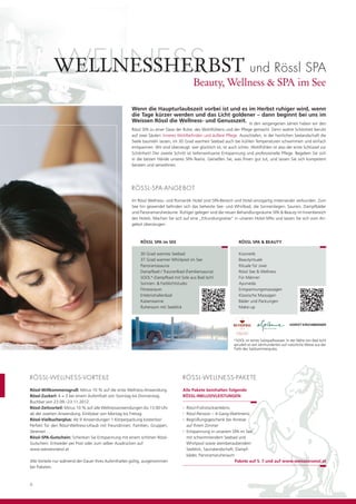 WELLNESS
            WELLNESSHERBST und Rössl SPA
                                                                                         Beauty, Wellness & SPA im See

                                                      Wenn die Haupturlaubszeit vorbei ist und es im Herbst ruhiger wird, wenn
                                                      die Tage kürzer werden und das Licht goldener – dann beginnt bei uns im
                                                      Weissen Rössl die Wellness- und Genusszeit. In den vergangenen Jahren haben wir den
                                                      Rössl SPA zu einer Oase der Ruhe, des Wohlfühlens und der Pﬂege gemacht. Denn wahre Schönheit beruht
                                                      auf zwei Säulen: Inneres Wohlbeﬁnden und äußere Pﬂege. Ausschlafen, in der herrlichen Seelandschaft die
                                                      Seele baumeln lassen, im 30 Grad warmen Seebad auch bei kühlen Temperaturen schwimmen und einfach
                                                      entspannen. Wir sind überzeugt: wer glücklich ist, ist auch schön. Wohlfühlen ist also der erste Schlüssel zur
                                                      Schönheit! Der zweite Schritt ist tiefenwirksame Entspannung und professionelle Pﬂege. Begeben Sie sich
                                                      in die besten Hände unseres SPA-Teams. Genießen Sie, was Ihnen gut tut, und lassen Sie sich kompetent
                                                      beraten und verwöhnen.




                                                      RÖSSL-SPA-ANGEBOT

                                                      Im Rössl Wellness- und Romantik Hotel sind SPA-Bereich und Hotel einzigartig miteinander verbunden. Zum
                                                      See hin gewendet beﬁnden sich das beheizte See- und Whirlbad, die Sonnenliegen, Saunen, Dampfbäder
                                                      und Panoramaruheräume. Ruhiger gelegen sind die neuen Behandlungsräume SPA & Beauty im Innenbereich
                                                      des Hotels. Machen Sie sich auf eine „Erkundungsreise“ in unseren Hotel-SPAs und lassen Sie sich vom An-
                                                      gebot überzeugen.



                                                           RÖSSL SPA im SEE                                       RÖSSL SPA & BEAUTY

                                                           30 Grad warmes Seebad                                  Kosmetik
                                                           37 Grad warmer Whirlpool im See                        Beautyrituale
                                                           Panoramasauna                                          Rituale für zwei
                                                           Dampfbad / Traunerlbad (Familiensauna)                 Rössl See & Wellness
                                                           SOOL*-Dampfbad mit Sole aus Bad Ischl                  Für Männer
                                                           Sonnen- & Farblichtstudio                              Ayurveda
                                                           Fitnessraum                                            Entspannungsmassagen
                                                           Erlebnishallenbad                                      Klassische Massagen
                                                           Kaiserwanne                                            Bäder und Packungen
                                                           Ruheraum mit Seeblick                                  Make-up




                                                                                                               *SOOL ist reines Salzquellwasser. In der Nähe von Bad Ischl
                                                                                                               sprudelt es seit Jahrhunderten auf natürliche Weise aus der
                                                                                                               Tiefe des Salzkammergutes.




RÖSSL-WELLNESS-VORTEILE                                                           RÖSSL-WELLNESS-PAKETE

Rössl-Willkommensgruß: Minus 10 % auf die erste Wellness-Anwendung.               Alle Pakete beinhalten folgende
Rössl-Zuckerl: 4 = 3 bei einem Aufenthalt von Sonntag bis Donnerstag.             RÖSSL-INKLUSIVLEISTUNGEN:
Buchbar von 23.09.–23.11.2012.
Rössl-Zeitvorteil: Minus 10 % auf alle Wellnessanwendungen bis 13.00 Uhr          •   Rössl-Frühstückserlebnis
ab der zweiten Anwendung. Einlösbar von Montag bis Freitag.                       •   Rössl-Pension – 4-Gang-Wahlmenü
Rössl-Vielbucherplus: Ab 9 Anwendungen 1 Körperpackung kostenlos!                 •   Begrüßungsgeschenk bei Anreise
Perfekt für den Rössl-Wellness-Urlaub mit Freundinnen, Familien, Gruppen,             auf Ihrem Zimmer
Vereinen …                                                                        •   Entspannung in unserem SPA im See
Rössl-SPA-Gutschein: Schenken Sie Entspannung mit einem schönen Rössl-                mit schwimmendem Seebad und
Gutschein. Entweder per Post oder zum selber Ausdrucken auf                           Whirlpool sowie atemberaubendem
www.weissesroessl.at                                                                  Seeblick, Saunalandschaft, Dampf-
                                                                                      bäder, Panoramaruheraum
Alle Vorteile nur während der Dauer Ihres Aufenthaltes gültig, ausgenommen                                       Pakete auf S. 7 und auf www.weissesroessl.at
bei Paketen.



6
 