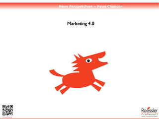 www.roesslerpr.de
Neue Perspektiven – Neue Chancen
Marketing 4.0
 