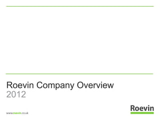Roevin Company Overview
2012
 