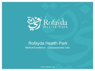Rofayda Health Park
Medical Excellence . Compassionate Care
 