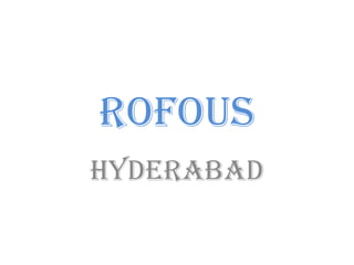 Rofous Hyderabad 