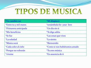 *En cambio no           *Mi dispiace
*Entre tu y mil mares   *sonámbula for your love
*Primavera anticipada   *Un día sin ti
*Mis beneficios         *Te digo adiós
*Se fue                 *Las cosas que vives
*La soledad             *Lo siento
*Música será            *Bienvenido
*Cada color al cielo    *Como si nos hubiéramos amado
*Porque no volverán     *Tu eres música
*víveme                 *En ausencia de ti
 