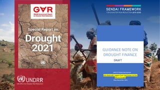 UNCCD Global Mechanism
John Ikeda-wth support from Task Group 3 of the
IWG on Drought
May-December 2021
GUIDANCE NOTE ON
DROUGHT FINANCE
DRAFT
 