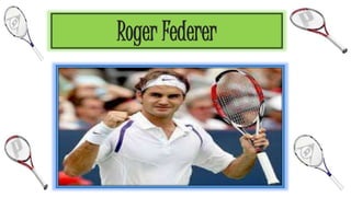 Roger Federer
 