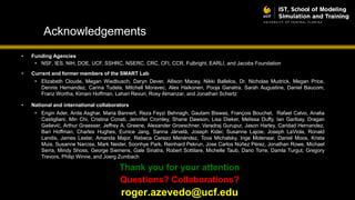 Acknowledgements
• Funding Agencies
• NSF, IES, NIH, DOE, UCF, SSHRC, NSERC, CRC, CFI, CCR, Fulbright, EARLI, and Jacobs F...
