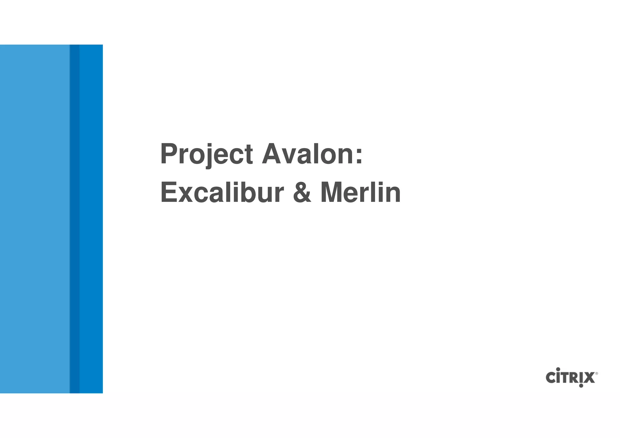 Project Avalon:
Excalibur & Merlin
 