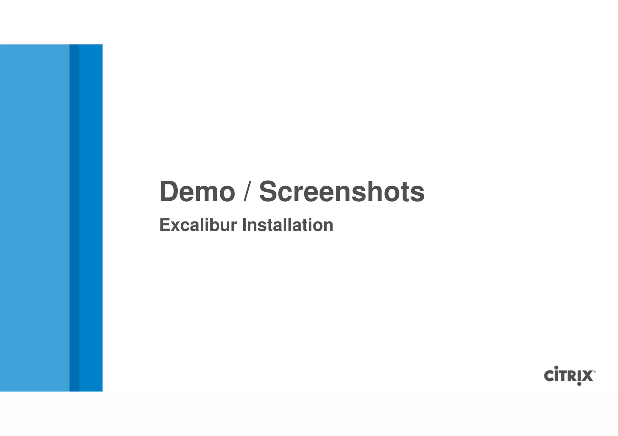 Demo / Screenshots
Excalibur Installation
 