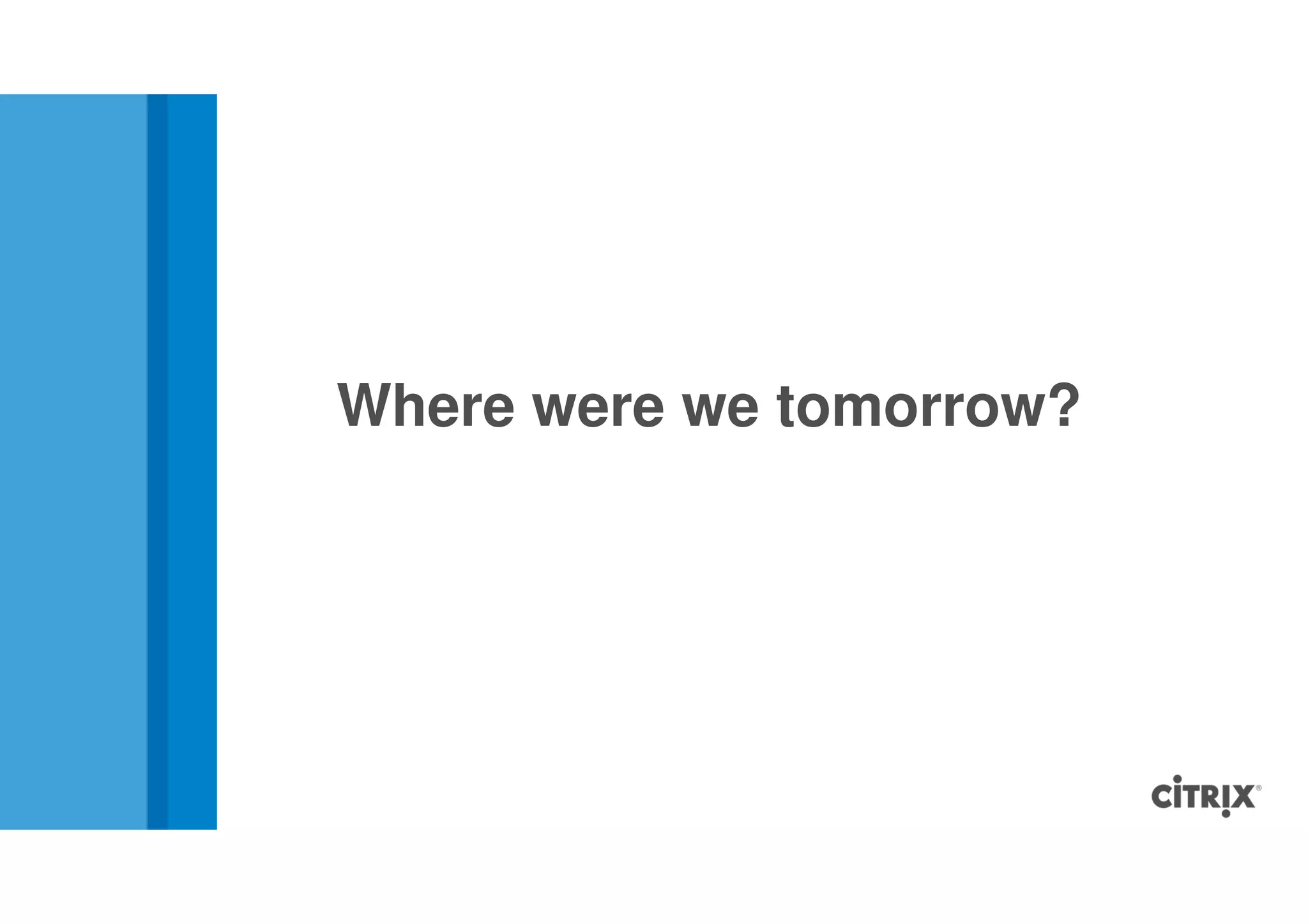 Where were we tomorrow?
 