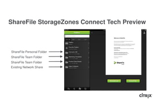 ShareFile StorageZones Connect Tech Preview



ShareFile Personal Folder
ShareFile Team Folder
ShareFile Team Folder
Existing Network Share
 