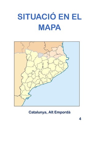 SITUACIÓ EN EL
    MAPA




  Catalunya, Alt Empordà
                           4
 
