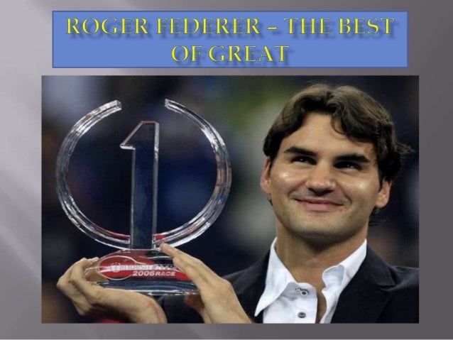 Roger federer - the best of great
