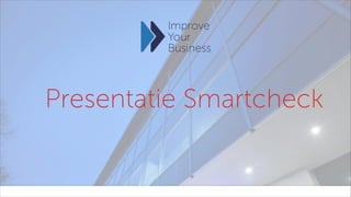 Your Company Name ( Address ) www.yourcompany.com1
Presentatie Smartcheck
 