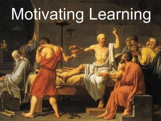 Motivating Learning
 