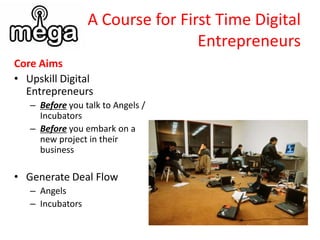 A Course for First Time Digital EntrepreneursCore AimsUpskill Digital Entrepreneurs