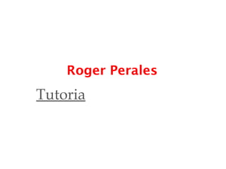 Roger Perales Tutoria 