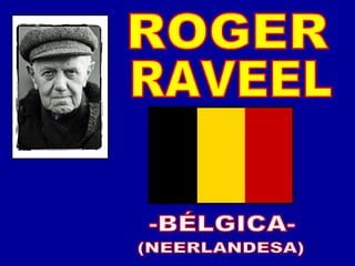-BÉLGICA- (NEERLANDESA) ROGER RAVEEL 