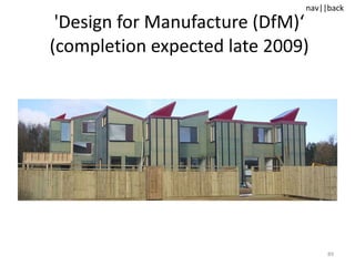 'Design for Manufacture (DfM)‘ (completion expected late 2009) 
