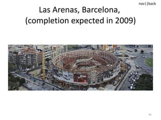 Las Arenas, Barcelona,  (completion expected in 2009) 