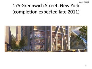 175 Greenwich Street, New York   (completion expected late 20 11 ) 