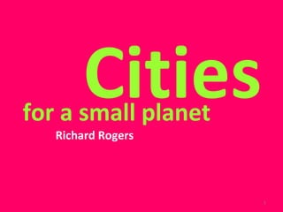for a small planet Richard Rogers Cities 